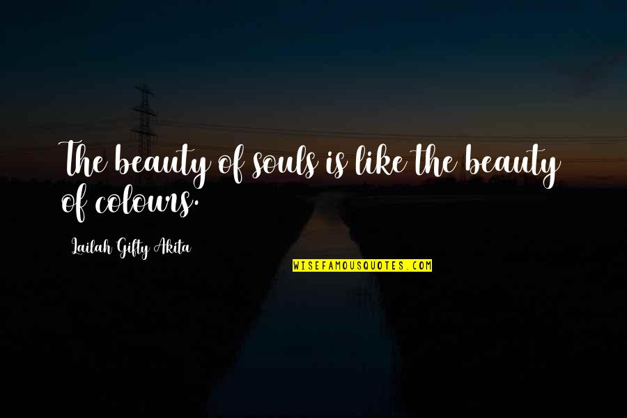 Pemula Make Up Quotes By Lailah Gifty Akita: The beauty of souls is like the beauty