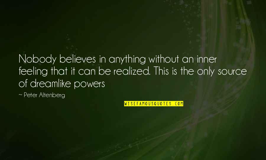 Pemulasaraan Quotes By Peter Altenberg: Nobody believes in anything without an inner feeling