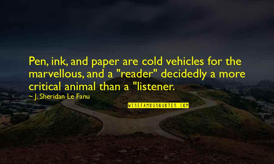 Pen And Paper Quotes By J. Sheridan Le Fanu: Pen, ink, and paper are cold vehicles for Pen And Paper Quotes By J. Sheridan Le Fanu: Pen, ink, and paper are cold vehicles for