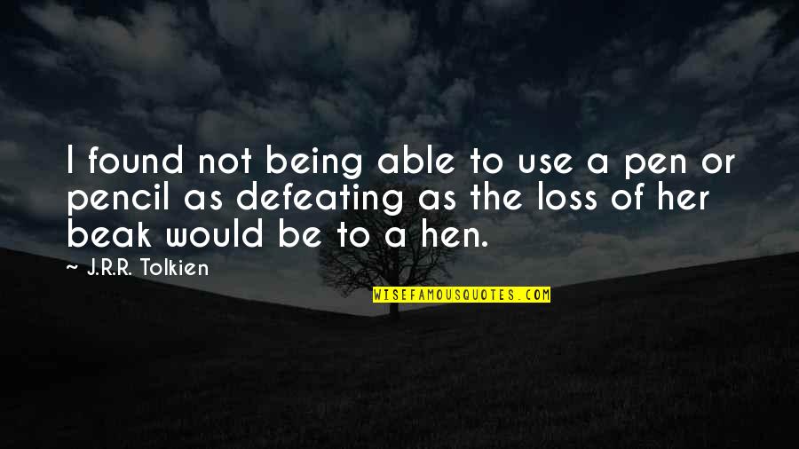 Pen And Pencil Quotes By J.R.R. Tolkien: I found not being able to use a