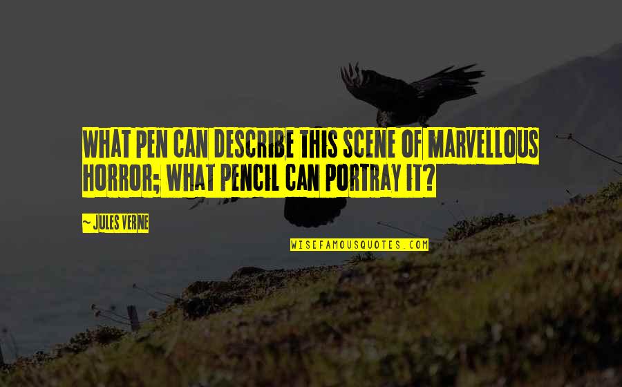 Pen And Pencil Quotes By Jules Verne: What pen can describe this scene of marvellous