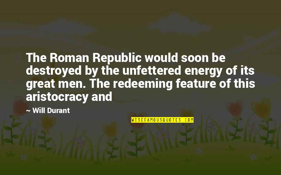 Pen Engraving Quotes By Will Durant: The Roman Republic would soon be destroyed by