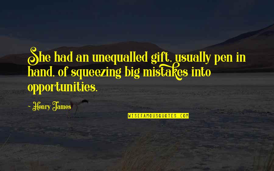 Pen Gift Quotes By Henry James: She had an unequalled gift, usually pen in