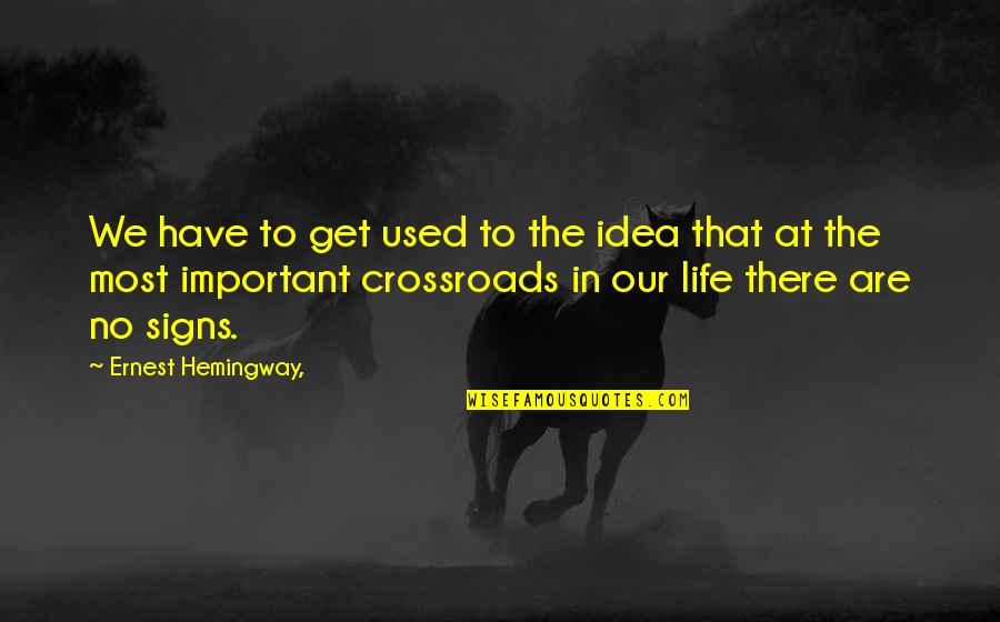 Pen Holder Quotes By Ernest Hemingway,: We have to get used to the idea