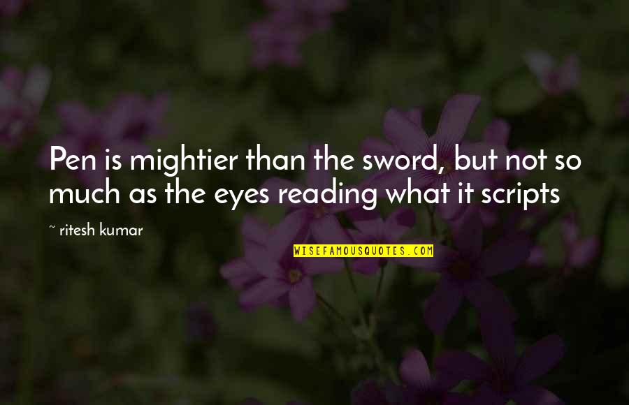 Pen Is Mightier Than Sword Quotes By Ritesh Kumar: Pen is mightier than the sword, but not