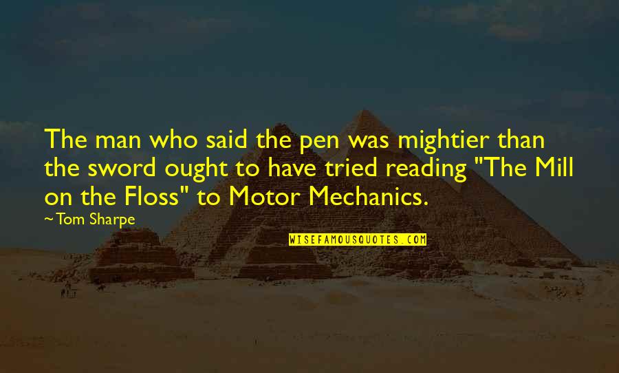 Pen Is Mightier Than The Sword Quotes By Tom Sharpe: The man who said the pen was mightier