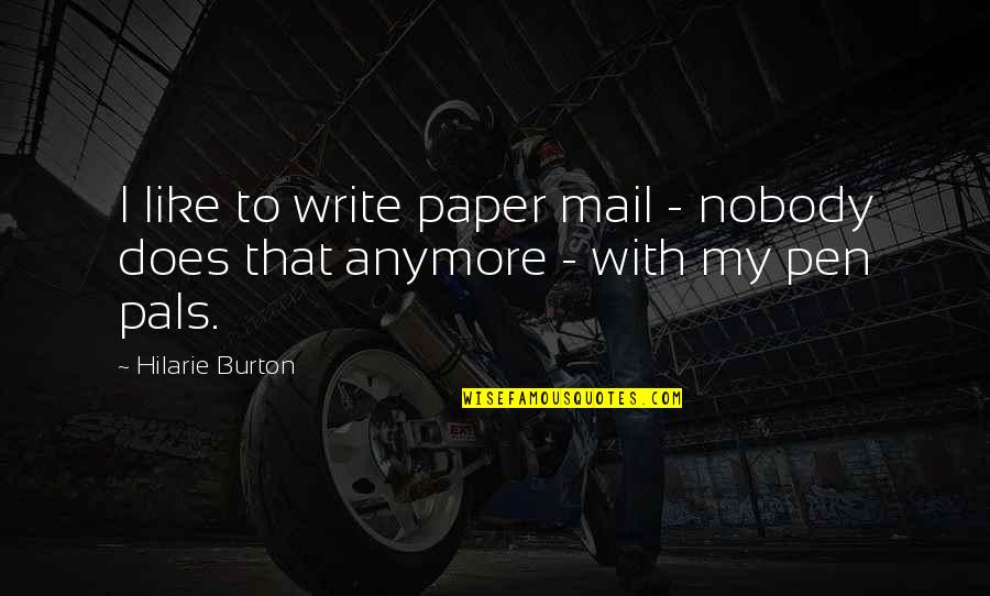 Pen To Paper Quotes By Hilarie Burton: I like to write paper mail - nobody