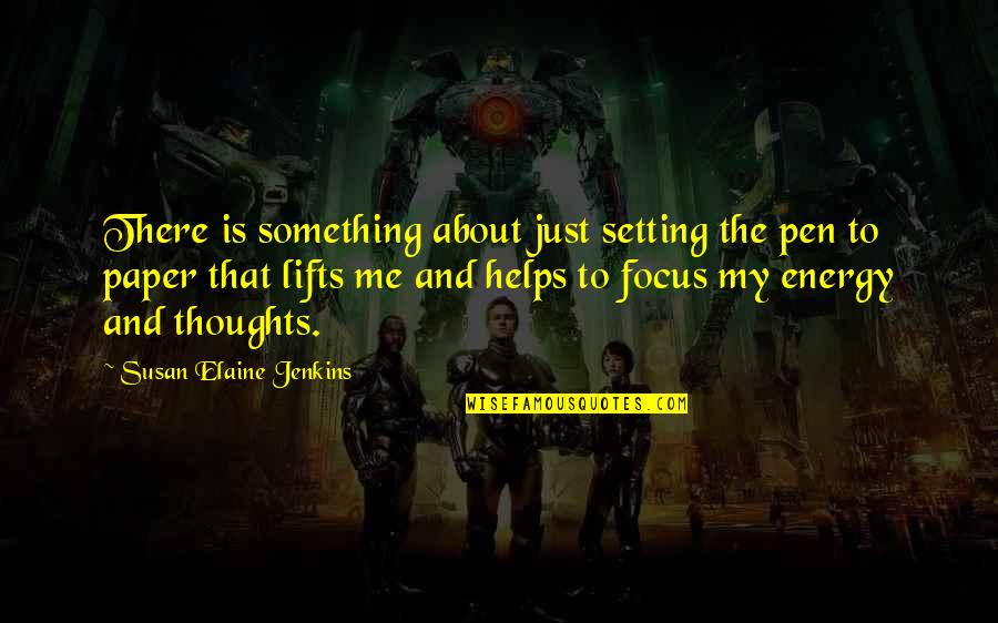 Pen To Paper Quotes By Susan Elaine Jenkins: There is something about just setting the pen Pen To Paper Quotes By Susan Elaine Jenkins: There is something about just setting the pen
