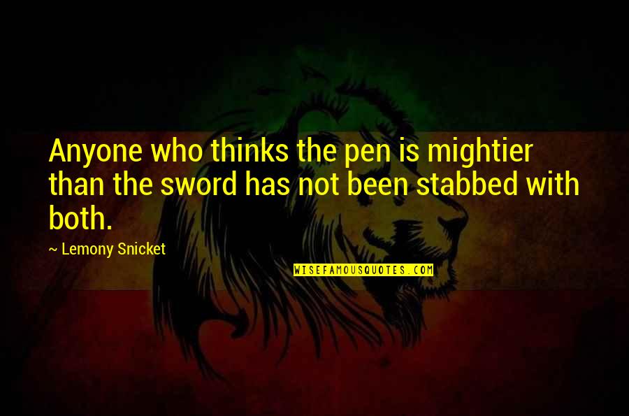 Pen Versus Sword Quotes By Lemony Snicket: Anyone who thinks the pen is mightier than Pen Versus Sword Quotes By Lemony Snicket: Anyone who thinks the pen is mightier than