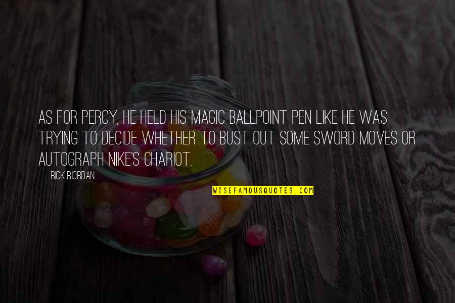 Pen Versus Sword Quotes By Rick Riordan: As for Percy, he held his magic ballpoint Pen Versus Sword Quotes By Rick Riordan: As for Percy, he held his magic ballpoint