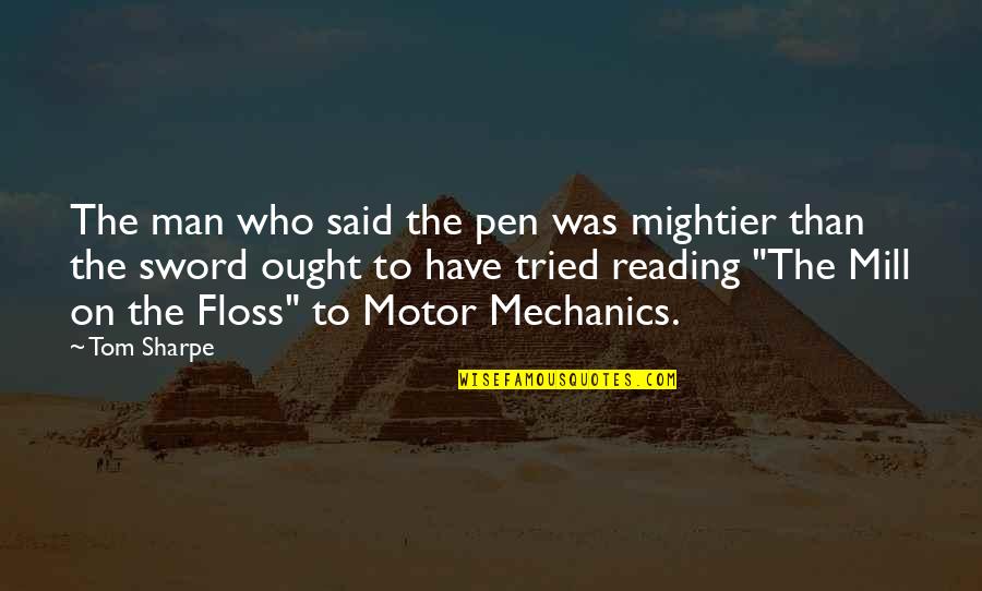 Pen Versus Sword Quotes By Tom Sharpe: The man who said the pen was mightier Pen Versus Sword Quotes By Tom Sharpe: The man who said the pen was mightier