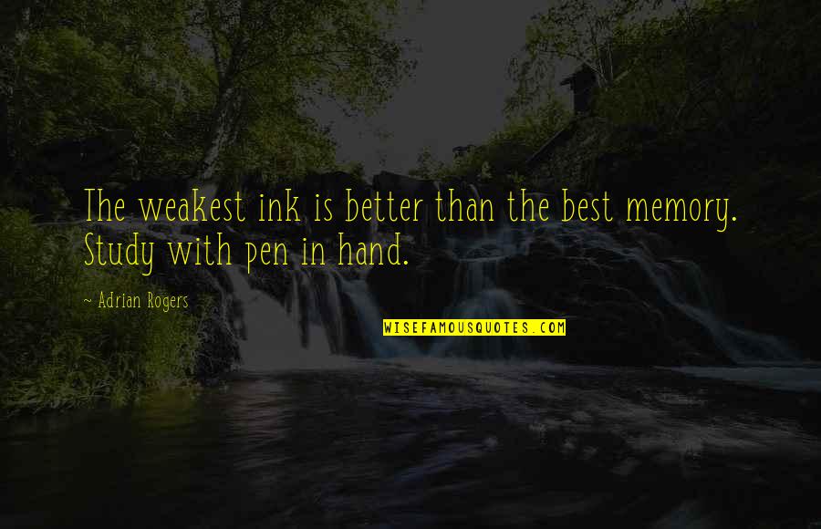 Pen With Quotes By Adrian Rogers: The weakest ink is better than the best