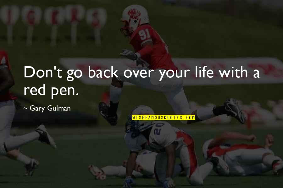 Pen With Quotes By Gary Gulman: Don't go back over your life with a