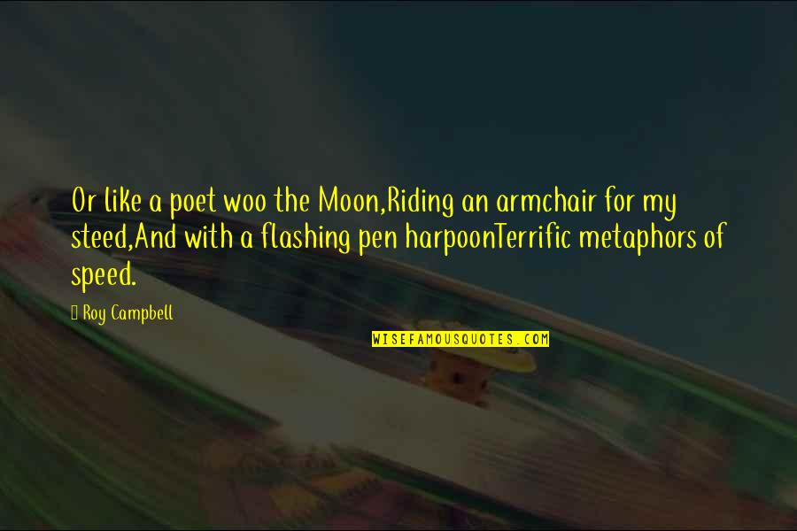 Pen With Quotes By Roy Campbell: Or like a poet woo the Moon,Riding an