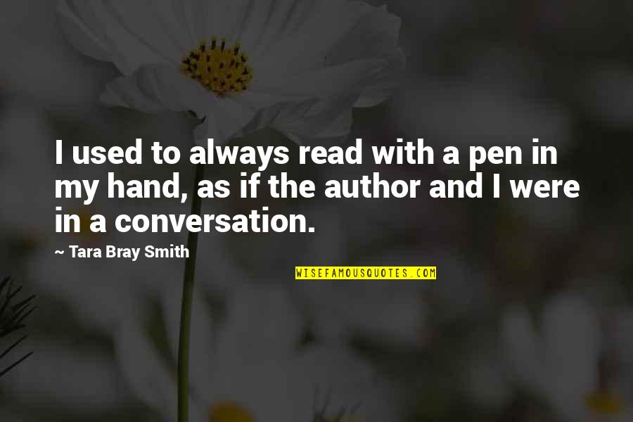 Pen With Quotes By Tara Bray Smith: I used to always read with a pen