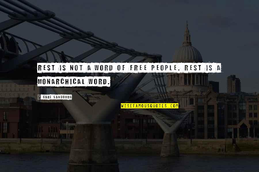 Penakut Bahasa Quotes By Carl Sandburg: Rest is not a word of free people.