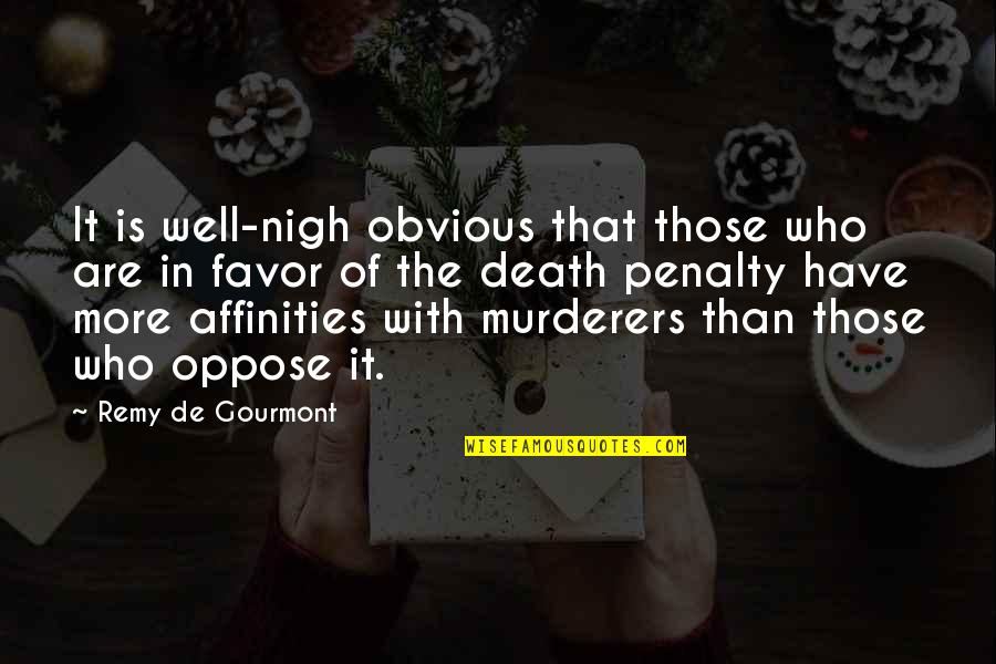 Penalty's Quotes By Remy De Gourmont: It is well-nigh obvious that those who are