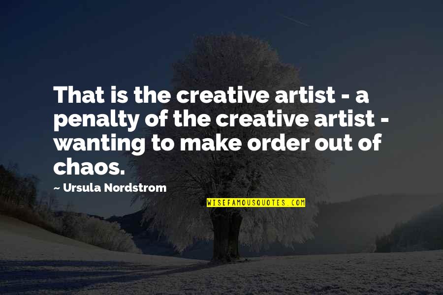 Penalty's Quotes By Ursula Nordstrom: That is the creative artist - a penalty