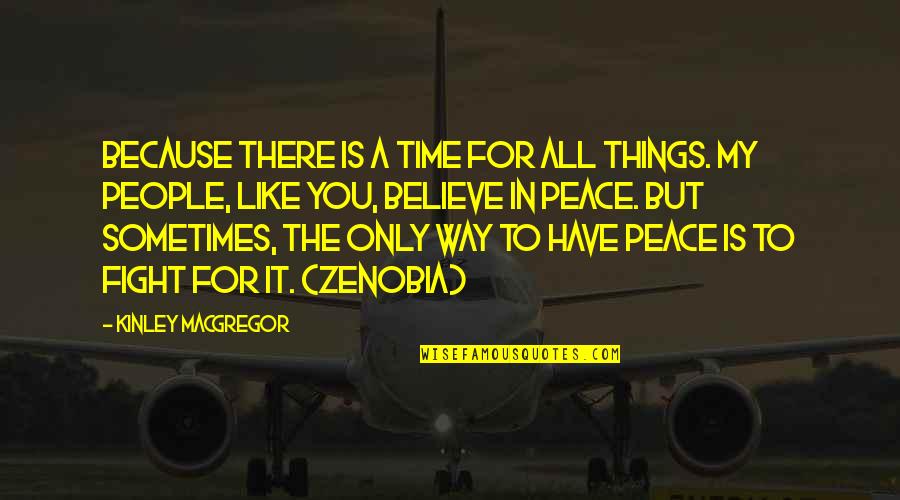 Penampilan Hari Quotes By Kinley MacGregor: Because there is a time for all things. Penampilan Hari Quotes By Kinley MacGregor: Because there is a time for all things.