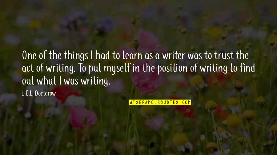 Penance Saints Quotes By E.L. Doctorow: One of the things I had to learn Penance Saints Quotes By E.L. Doctorow: One of the things I had to learn