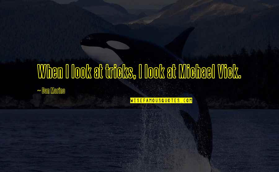 Penance Think Exist Quotes By Dan Marino: When I look at tricks, I look at Penance Think Exist Quotes By Dan Marino: When I look at tricks, I look at
