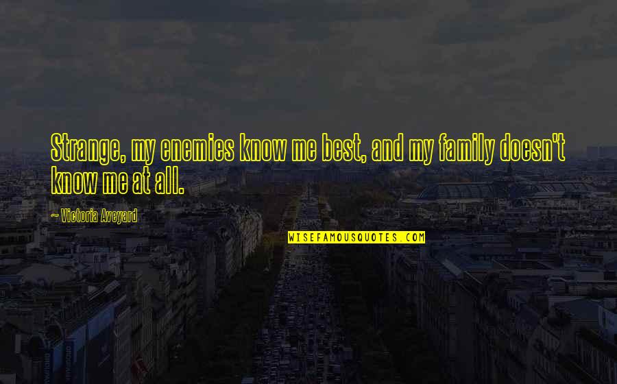 Penancing Quotes By Victoria Aveyard: Strange, my enemies know me best, and my Penancing Quotes By Victoria Aveyard: Strange, my enemies know me best, and my
