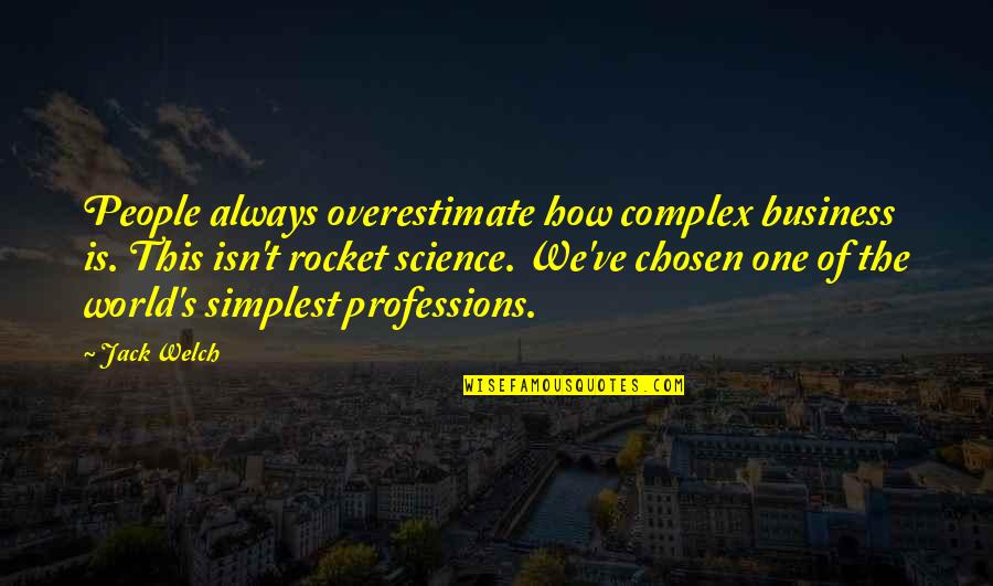 Penangkaran Hewan Quotes By Jack Welch: People always overestimate how complex business is. This