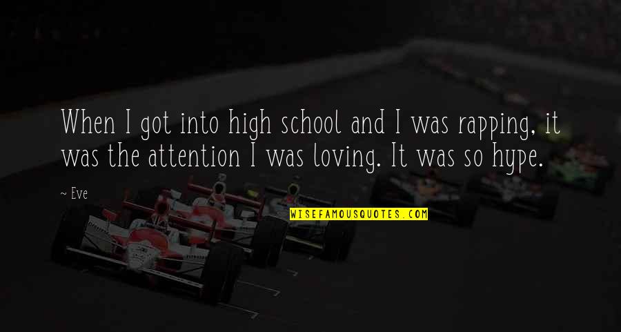 Penantian Berharga Quotes By Eve: When I got into high school and I Penantian Berharga Quotes By Eve: When I got into high school and I