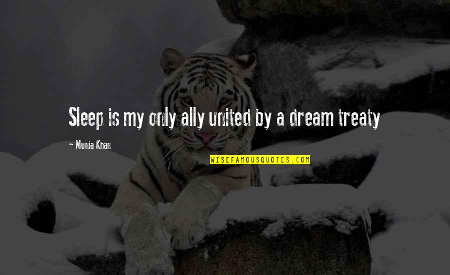 Penasihat Atau Quotes By Munia Khan: Sleep is my only ally united by a