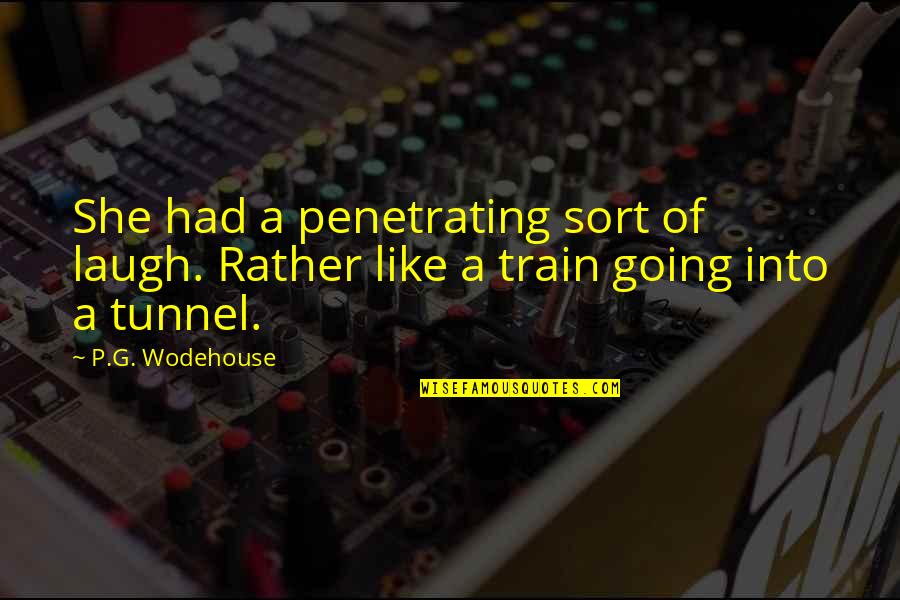 Penates Foundation Quotes By P.G. Wodehouse: She had a penetrating sort of laugh. Rather
