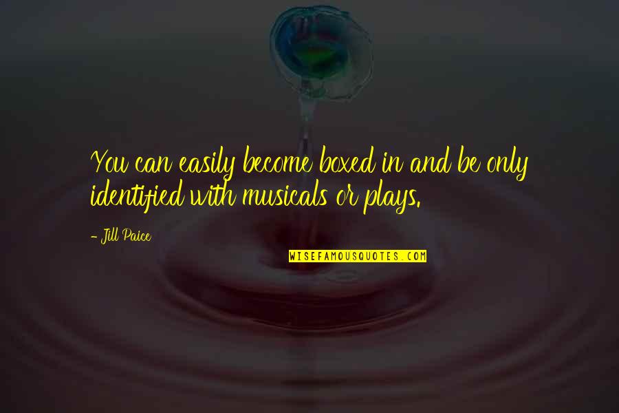 Penavicocargo Quotes By Jill Paice: You can easily become boxed in and be
