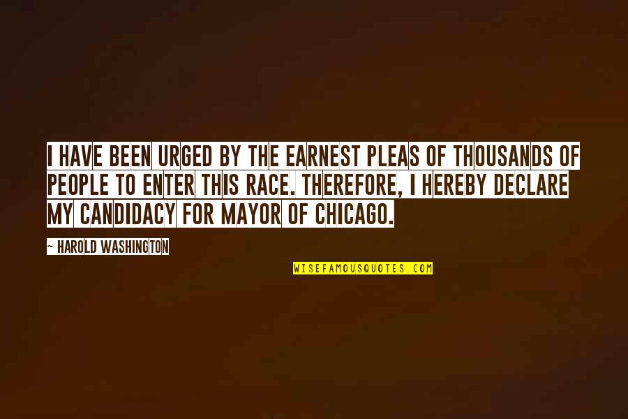 Pencapaian In English Quotes By Harold Washington: I have been urged by the earnest pleas