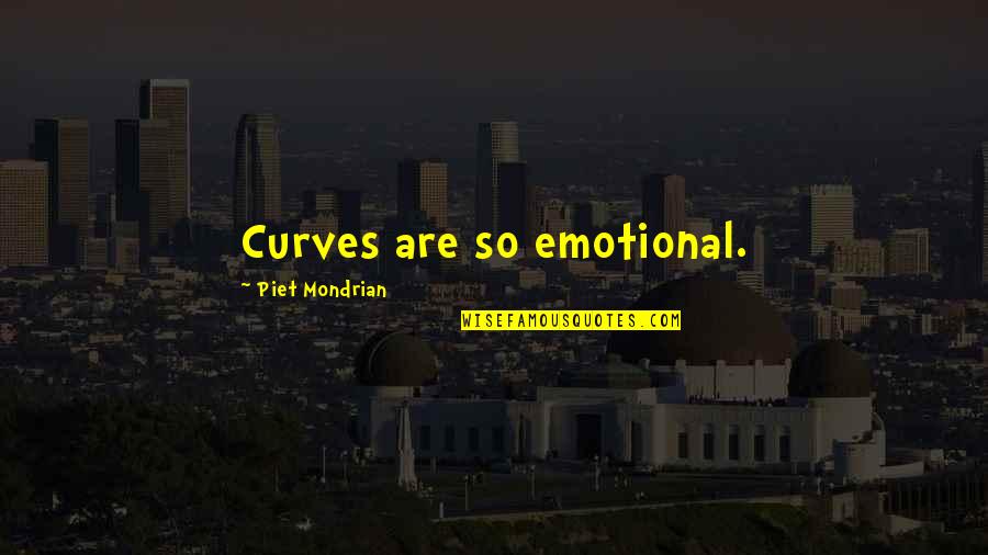 Pencere Filmi Quotes By Piet Mondrian: Curves are so emotional. Pencere Filmi Quotes By Piet Mondrian: Curves are so emotional.