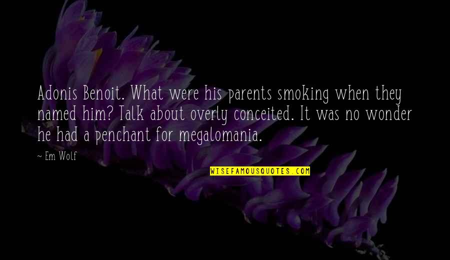 Penchant For Quotes By Em Wolf: Adonis Benoit. What were his parents smoking when