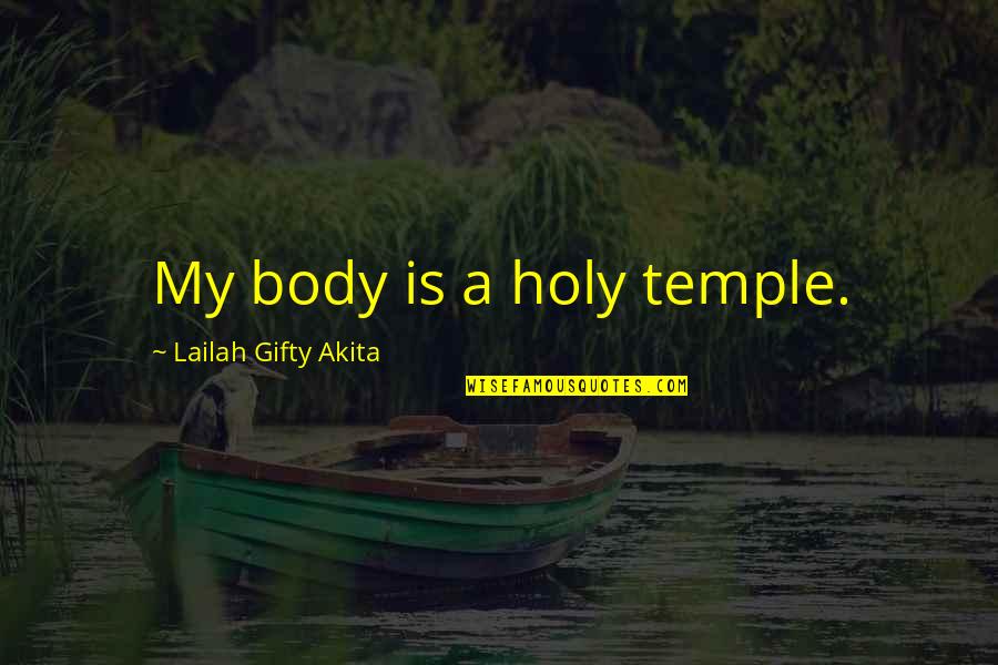 Pencher Au Quotes By Lailah Gifty Akita: My body is a holy temple.
