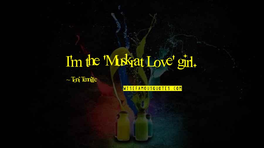 Pencher Au Quotes By Toni Tennille: I'm the 'Muskrat Love' girl.