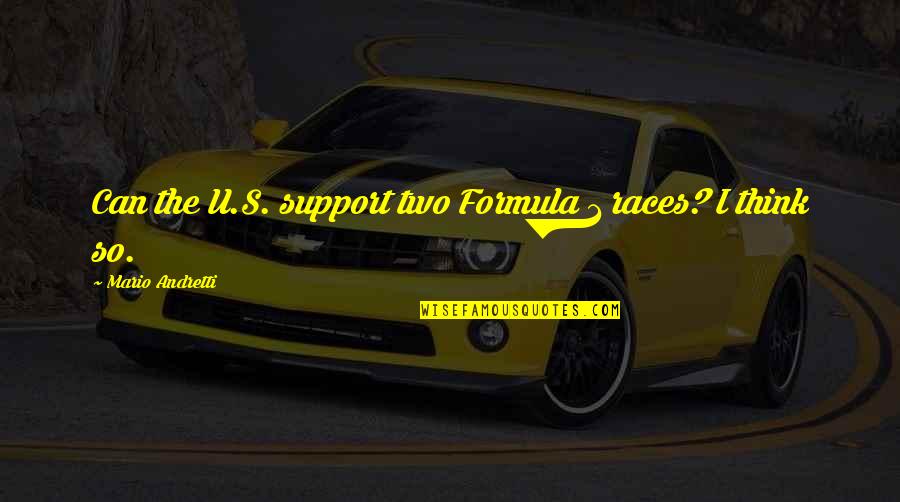 Pencil And Life Quotes By Mario Andretti: Can the U.S. support two Formula 1 races? Pencil And Life Quotes By Mario Andretti: Can the U.S. support two Formula 1 races?