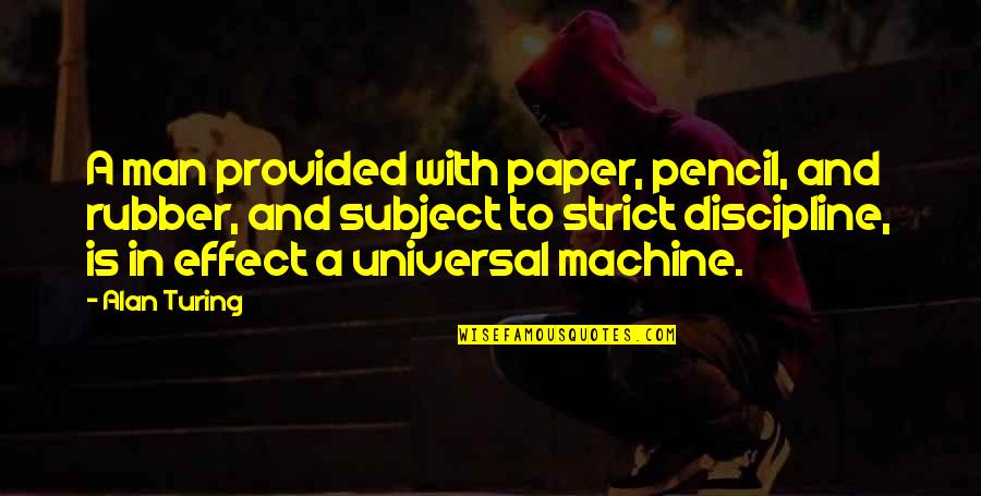 Pencil And Paper Quotes By Alan Turing: A man provided with paper, pencil, and rubber,