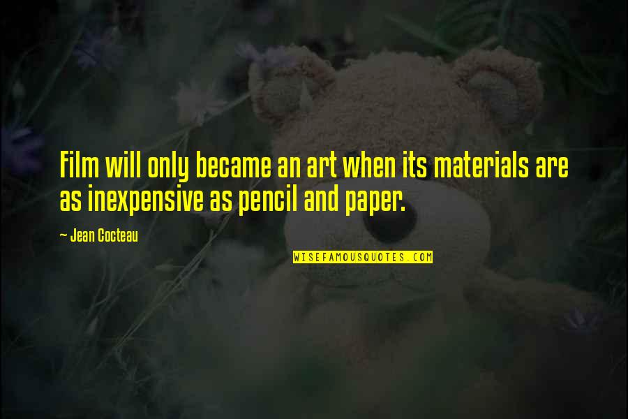 Pencil And Paper Quotes By Jean Cocteau: Film will only became an art when its Pencil And Paper Quotes By Jean Cocteau: Film will only became an art when its