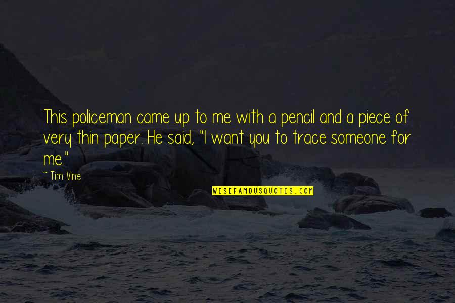 Pencil And Paper Quotes By Tim Vine: This policeman came up to me with a Pencil And Paper Quotes By Tim Vine: This policeman came up to me with a