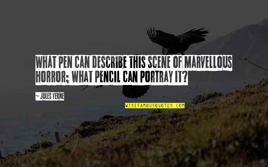 Pencil And Pen Quotes By Jules Verne: What pen can describe this scene of marvellous