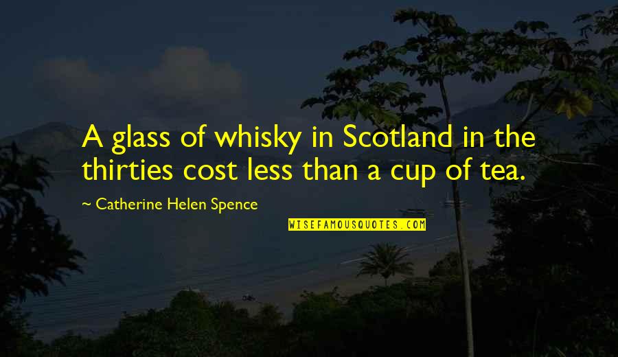Pencil Has Eraser Quotes By Catherine Helen Spence: A glass of whisky in Scotland in the