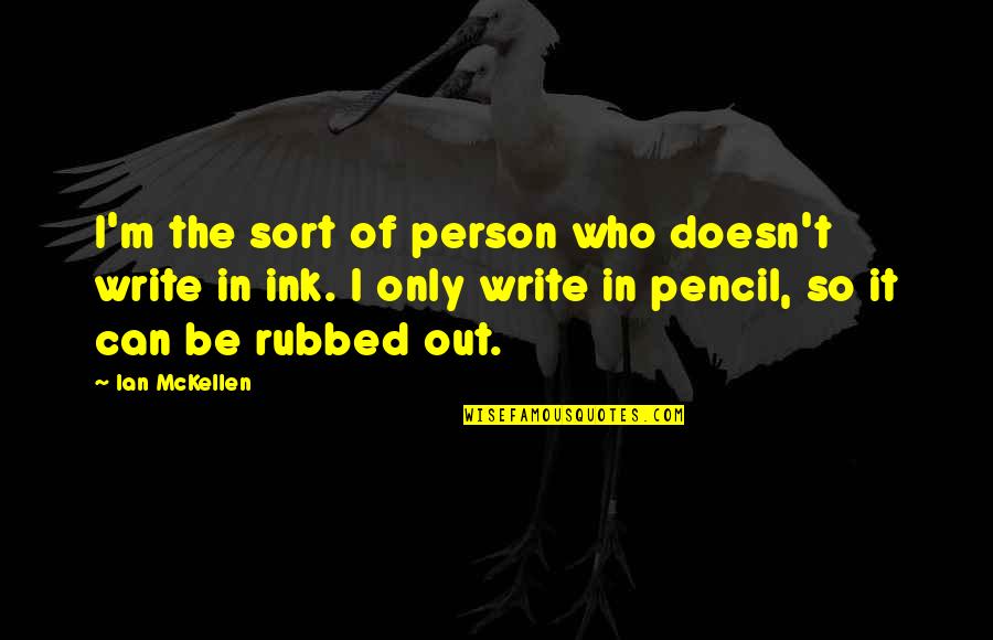 Pencil In Quotes By Ian McKellen: I'm the sort of person who doesn't write