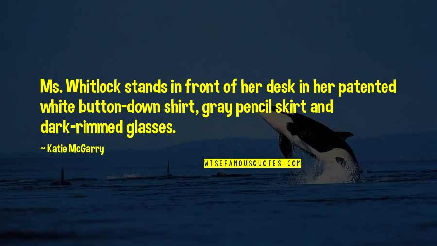 Pencil In Quotes By Katie McGarry: Ms. Whitlock stands in front of her desk