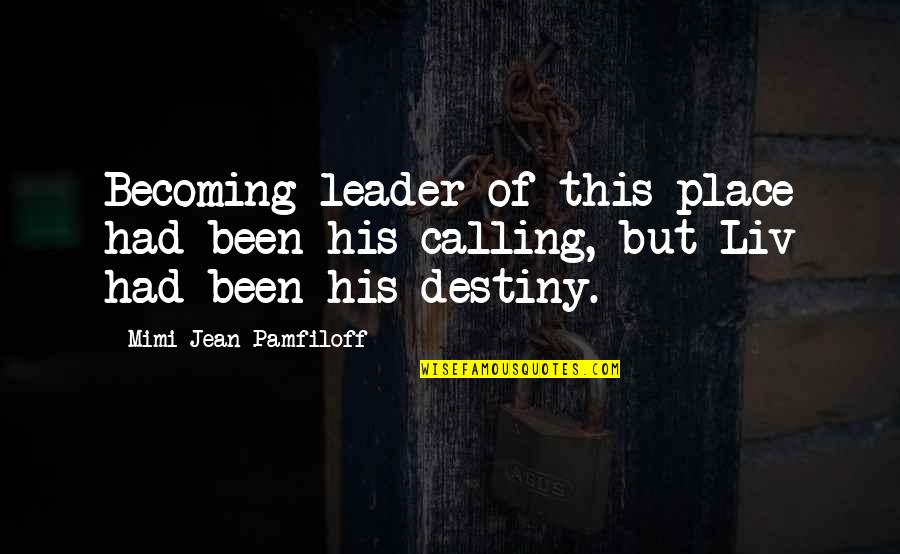Pencil Skirt Quotes By Mimi Jean Pamfiloff: Becoming leader of this place had been his