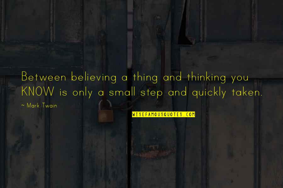 Pencil Skirts Quotes By Mark Twain: Between believing a thing and thinking you KNOW