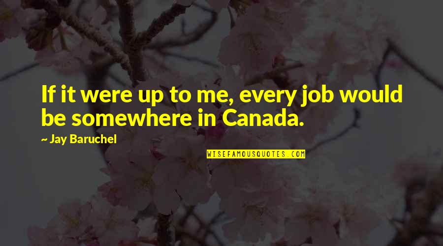 Penciled Edge Quotes By Jay Baruchel: If it were up to me, every job Penciled Edge Quotes By Jay Baruchel: If it were up to me, every job