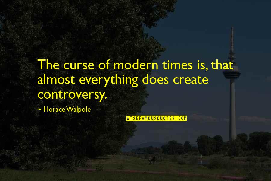 Penciled Runner Quotes By Horace Walpole: The curse of modern times is, that almost