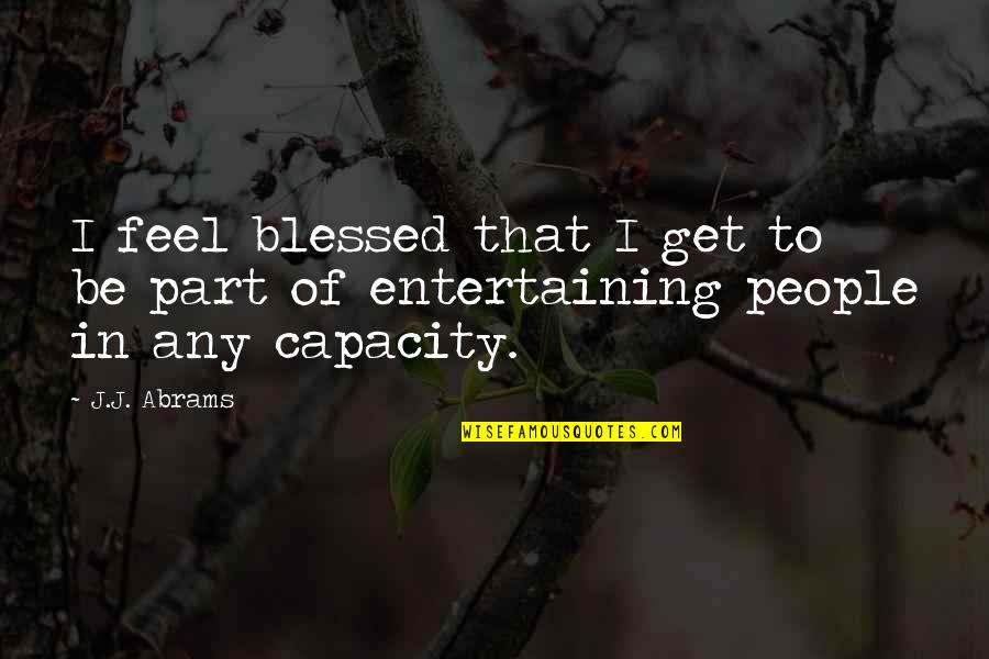Penciled Runner Quotes By J.J. Abrams: I feel blessed that I get to be