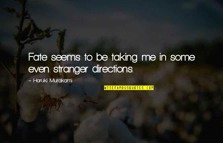 Penciller Wikipedia Quotes By Haruki Murakami: Fate seems to be taking me in some Penciller Wikipedia Quotes By Haruki Murakami: Fate seems to be taking me in some